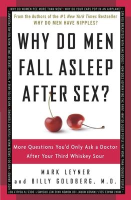 Why Do Men Fall Asleep After Sex?: More Questions You'd Only Ask a Doctor After Your Third Whiskey Sour