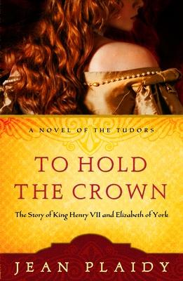 To Hold the Crown: The Story of King Henry VII and Elizabeth of York