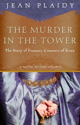 The Murder in the Tower: The Story of Frances, Countess of Essex