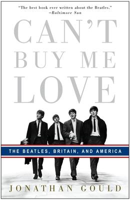 Can't Buy Me Love: The Beatles, Britain, and America