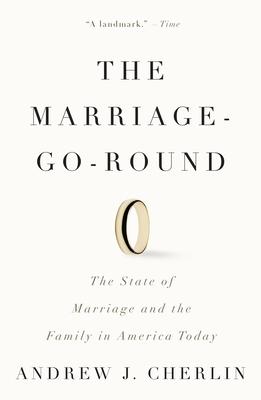 The Marriage-Go-Round: The State of Marriage and the Family in America Today