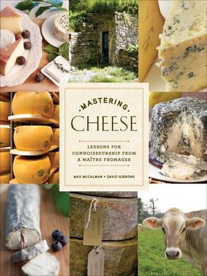 Mastering Cheese: Lessons for Connoisseurship from a Matre Fromager