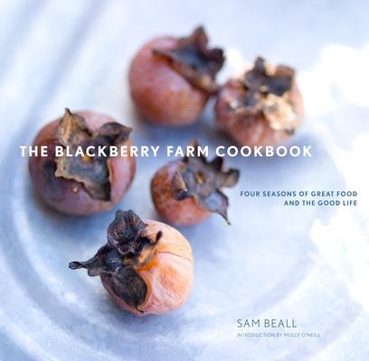 The Blackberry Farm Cookbook: Four Seasons of Great Food and the Good Life