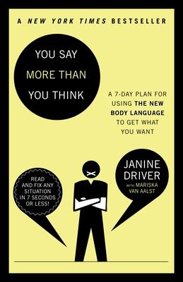 You Say More Than You Think: Use the New Body Language to Get What You Want!, the 7-Day Plan