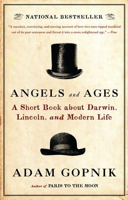 Angels and Ages: A Short Book about Darwin, Lincoln, and Modern Life