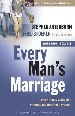 Every Man's Marriage: An Every Man's Guide to Winning the Heart of a Woman