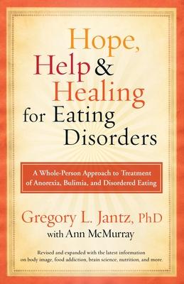Hope, Help, and Healing for Eating Disorders: A Whole-Person Approach to Treatment of Anorexia, Bulimia, and Disordered Eating Subscription
