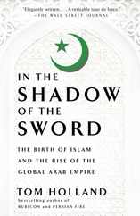 In the Shadow of the Sword: The Birth of Islam and the Rise of the Global Arab Empire Subscription