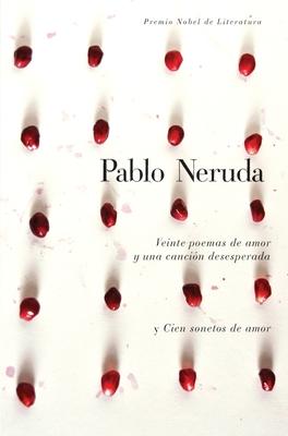 Veinte Poemas de Amor Y Una Cancin Desesperada Y Cien Sonetos de Amor / Twen Ty Love Poems and a Song of Despair and One Hundred Love Sonnets