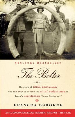 The Bolter: The Story of Idina Sackville, Who Ran Away to Become the Chief Seductress of Kenya's Scandalous "Happy Valley Set"