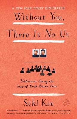 Without You, There Is No Us: Undercover Among the Sons of North Korea's Elite