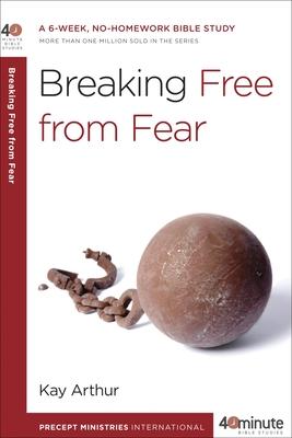 Breaking Free from Fear: A 6-Week, No-Homework Bible Study