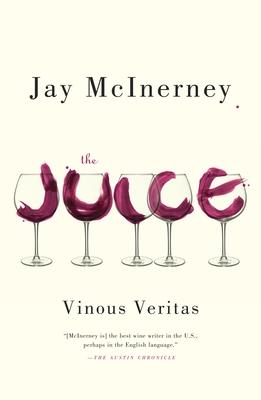 The Juice: Vinous Veritas: Essays