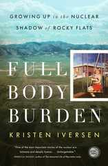 Full Body Burden: Growing Up in the Nuclear Shadow of Rocky Flats Subscription