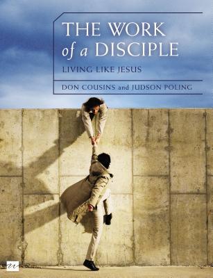 The Work of a Disciple Bible Study Guide: Living Like Jesus: How to Walk with God, Live His Word, Contribute to His Work, and Make a Difference in the