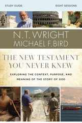 The New Testament You Never Knew Bible Study Guide: Exploring the Context, Purpose, and Meaning of the Story of God Subscription