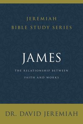 James: The Relationship Between Faith and Works