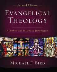 Evangelical Theology, Second Edition: A Biblical and Systematic Introduction Subscription