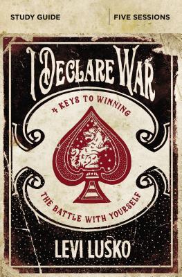 I Declare War Study Guide: Four Keys to Winning the Battle with Yourself