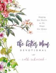 The Better Mom Devotional: Shaping Our Hearts as We Shape Our Homes Subscription