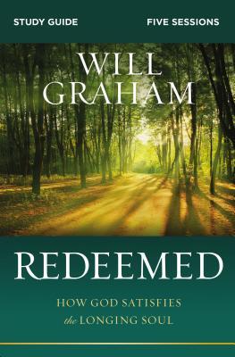 Redeemed Bible Study Guide: How God Satisfies the Longing Soul