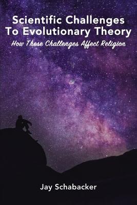 Scientific Challenges to Evolutionary Theory: How These Challenges Affect Religion