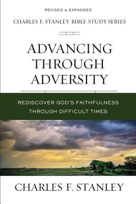 Advancing Through Adversity: Rediscover God's Faithfulness Through Difficult Times