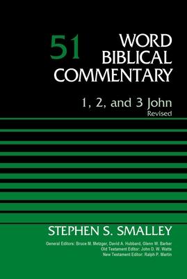 1, 2, and 3 John, Volume 51: Revised Edition 51