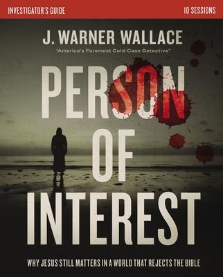 Person of Interest Investigator's Guide: Why Jesus Still Matters in a World That Rejects the Bible