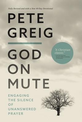 God on Mute: Engaging the Silence of Unanswered Prayer