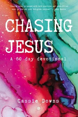 Chasing Jesus: A 60 Day Devotional