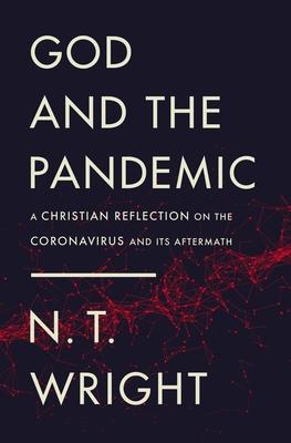 God and the Pandemic: A Christian Reflection on the Coronavirus and Its Aftermath Subscription