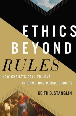 Ethics Beyond Rules: How Christ's Call to Love Informs Our Moral Choices