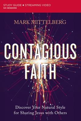 Contagious Faith Bible Study Guide Plus Streaming Video: Discover Your Natural Style for Sharing Jesus with Others