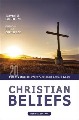 Christian Beliefs, Revised Edition: Twenty Basics Every Christian Should Know