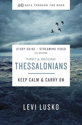 1 and 2 Thessalonians Bible Study Guide Plus Streaming Video: Keep Calm and Carry on