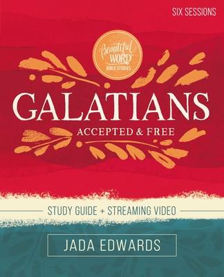 Galatians Bible Study Guide Plus Streaming Video: Accepted and Free