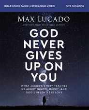 God Never Gives Up on You Bible Study Guide Plus Streaming Video: What Jacob's Story Teaches Us about Grace, Mercy, and God's Relentless Love Subscription
