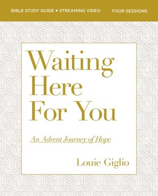 Waiting Here for You Bible Study Guide Plus Streaming Video: An Advent Journey of Hope