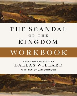 The Scandal of the Kingdom Workbook: How the Parables of Jesus Revolutionize Life with God