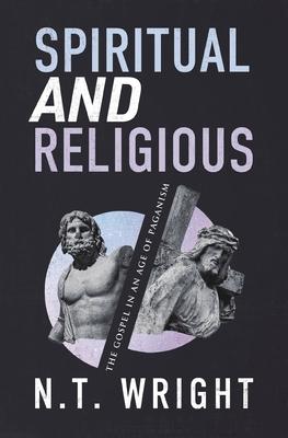 Spiritual and Religious: The Gospel in an Age of Paganism Subscription
