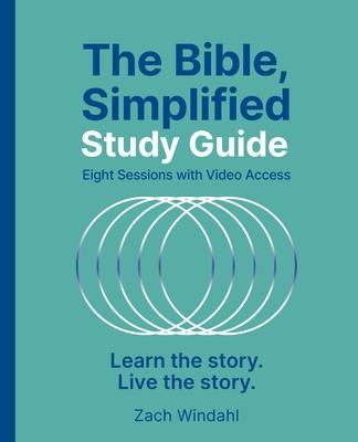 The Bible, Simplified Study Guide Plus Streaming Video: Learn the Story. Live the Story.