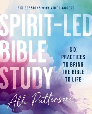 Spirit-Led Bible Study with Video Access: Six Practices to Bring the Bible to Life Subscription