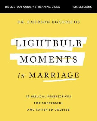 Lightbulb Moments in Marriage Bible Study Guide Plus Streaming Video: 12 Biblical Perspectives for Successful and Satisfied Couples Subscription