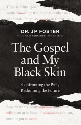 The Gospel and My Black Skin: Confronting the Past, Reclaiming the Future Subscription