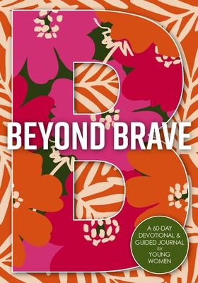 Beyond Brave: A 60-Day Devotional and Guided Journal for Young Women Subscription