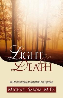 Light and Death: One Doctor's Fascinating Account of Near-Death Experiences