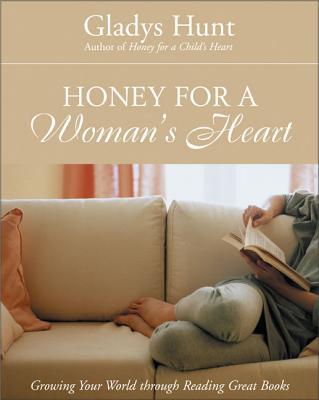 Honey for a Woman's Heart: Growing Your World Through Reading Great Books