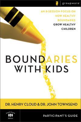 Boundaries with Kids Participant's Guide: When to Say Yes, How to Say No