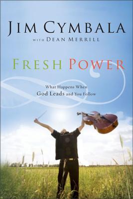 Fresh Power: Experiencing the Vast Resources of the Spirit of God